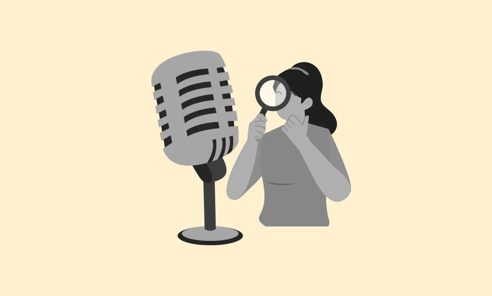 Grayscale illustration of a woman holding a magnifying glass to her eye examining a large vintage microphone on a cream background.