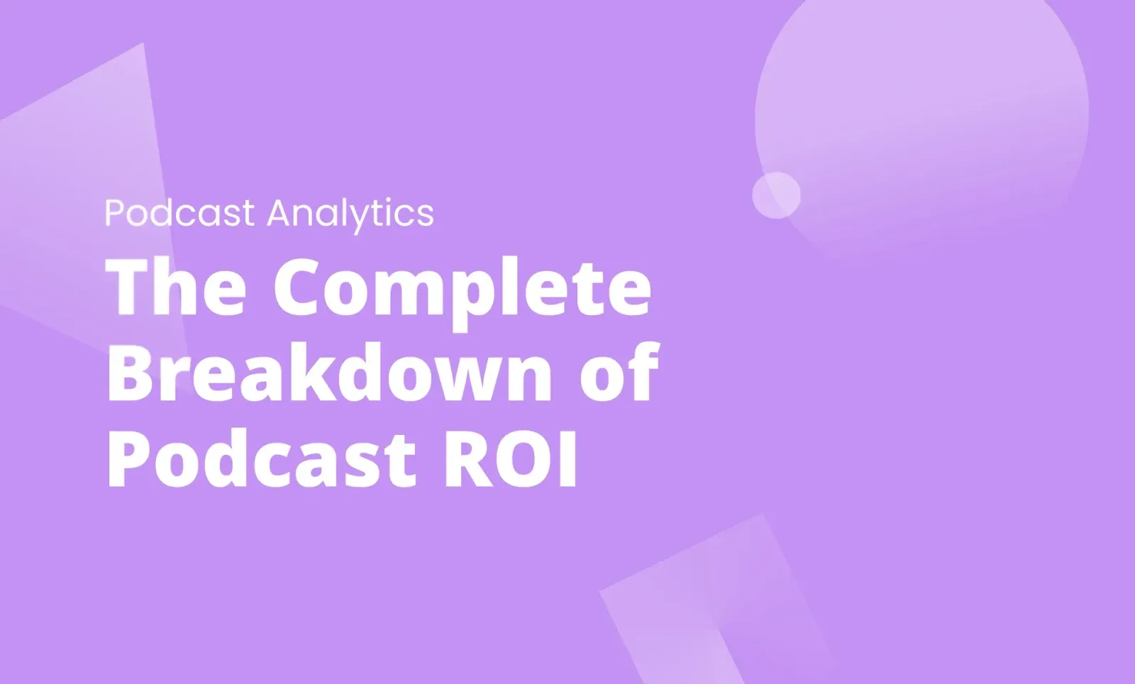 Purple cover card labeled "Podcast Analytics" with the title "The Complete Breakdown of Podcast ROI"