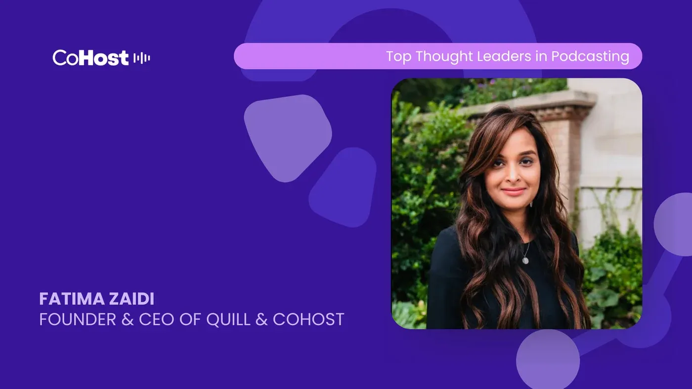 CoHost card with a smiling woman's photo, labeled "FATIMA ZAIDI" "FOUNDER & CEO OF QUILL & COHOST"