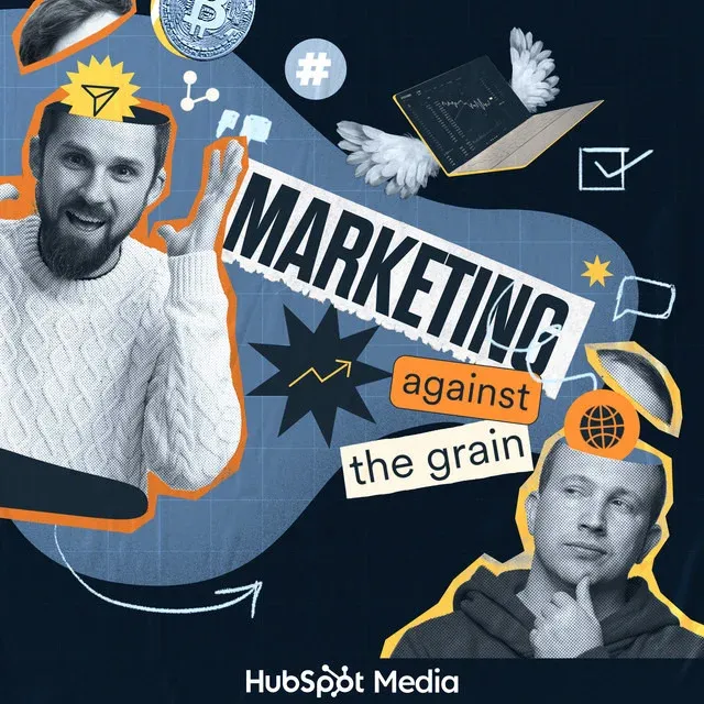 "Marketing Against the Grain" HubSpot Media podcast cover with two hosts in a collage-style layout