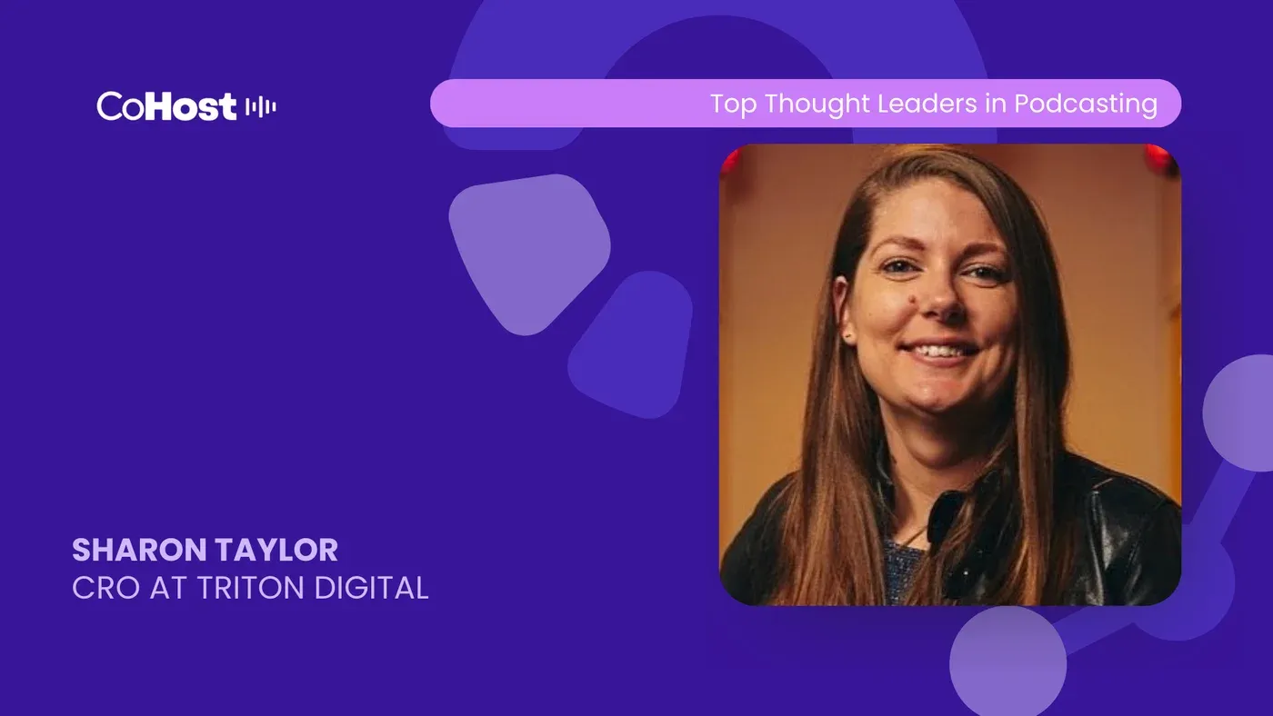 Purple CoHost card titled "Top Thought Leaders in Podcasting" with a headshot and "Sharon Taylor, CRO at Triton Digital".