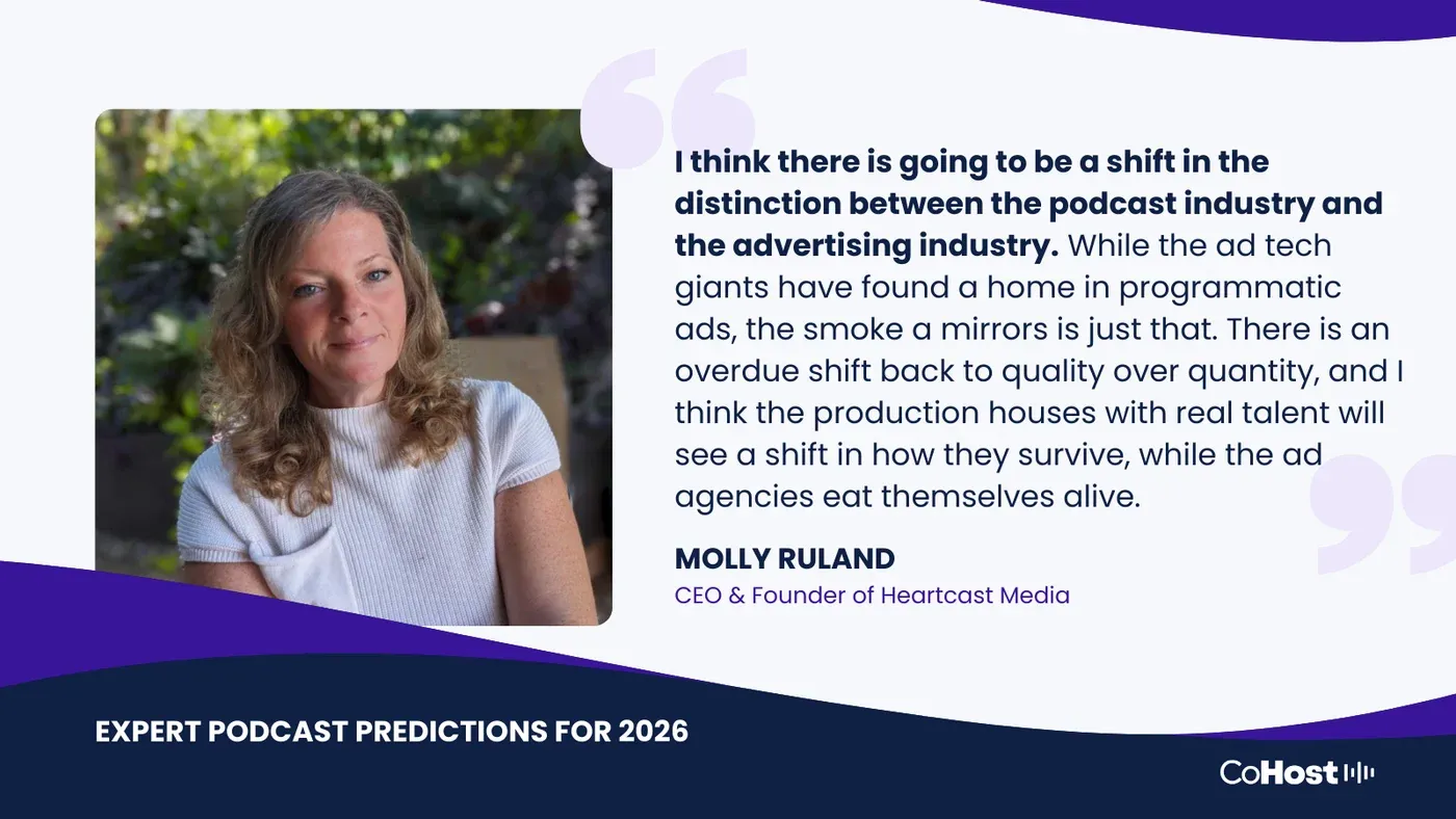 Molly Ruland, CEO and Founder of Heartcast Media, with her quote predicting a shift between the podcast and advertising industries