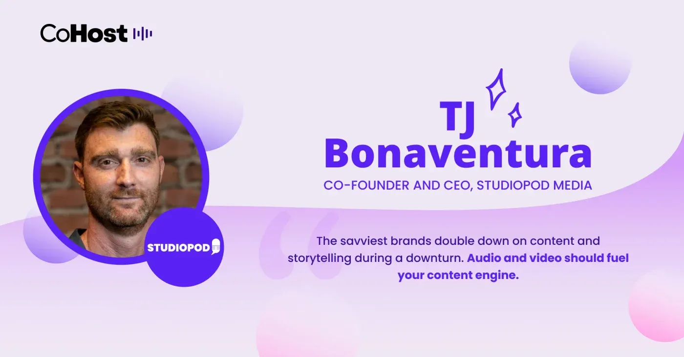 CoHost quote card titled "TJ Bonaventura, Co-Founder and CEO, StudioPod Media" with his headshot and a content quote.
