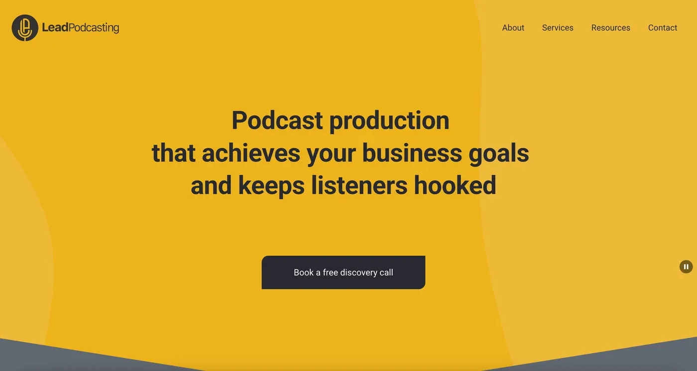 Lead Podcasting site on yellow reading "Podcast production that achieves your business goals and keeps listeners hooked"