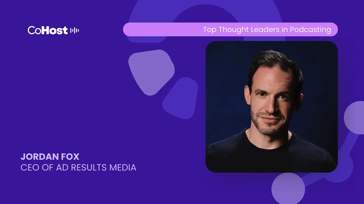CoHost "Top Thought Leaders in Podcasting" card featuring a headshot of Jordan Fox, CEO of Ad Results Media