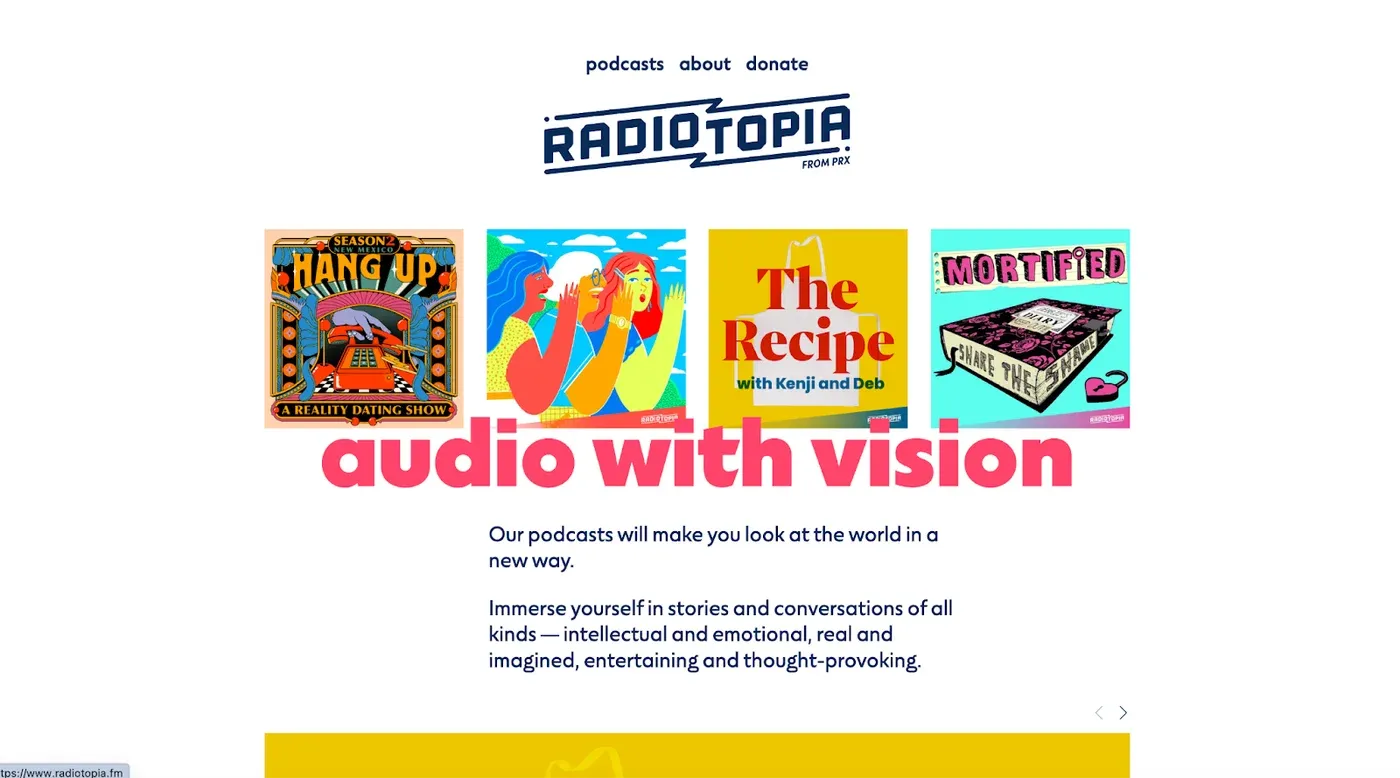 Radiotopia from PRX homepage with "audio with vision" tagline over podcast cover art for Hang Up, The Recipe, and Mortified