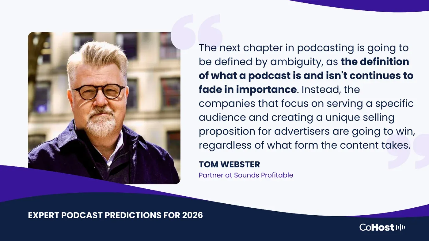 Tom Webster, Partner at Sounds Profitable, quoted on podcasting's next chapter being defined by ambiguity