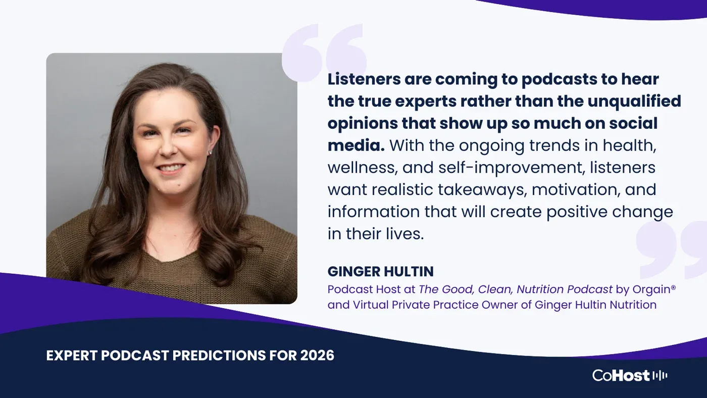 Ginger Hultin quote card: "Listeners are coming to podcasts to hear the true experts rather than the unqualified opinions."