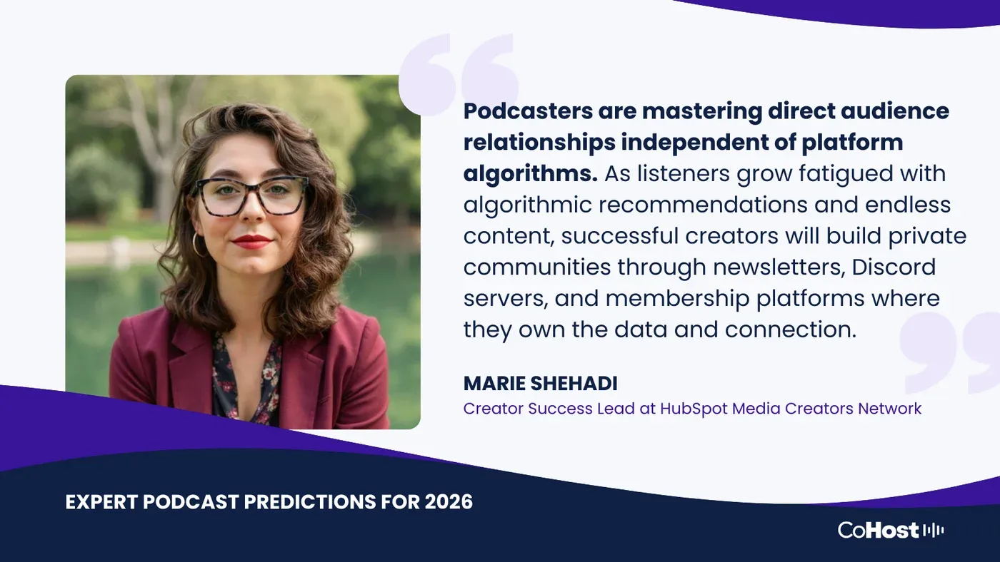 Marie Shehadi, Creator Success Lead at HubSpot Media Creators Network, quoted on podcasters mastering direct audience relationships