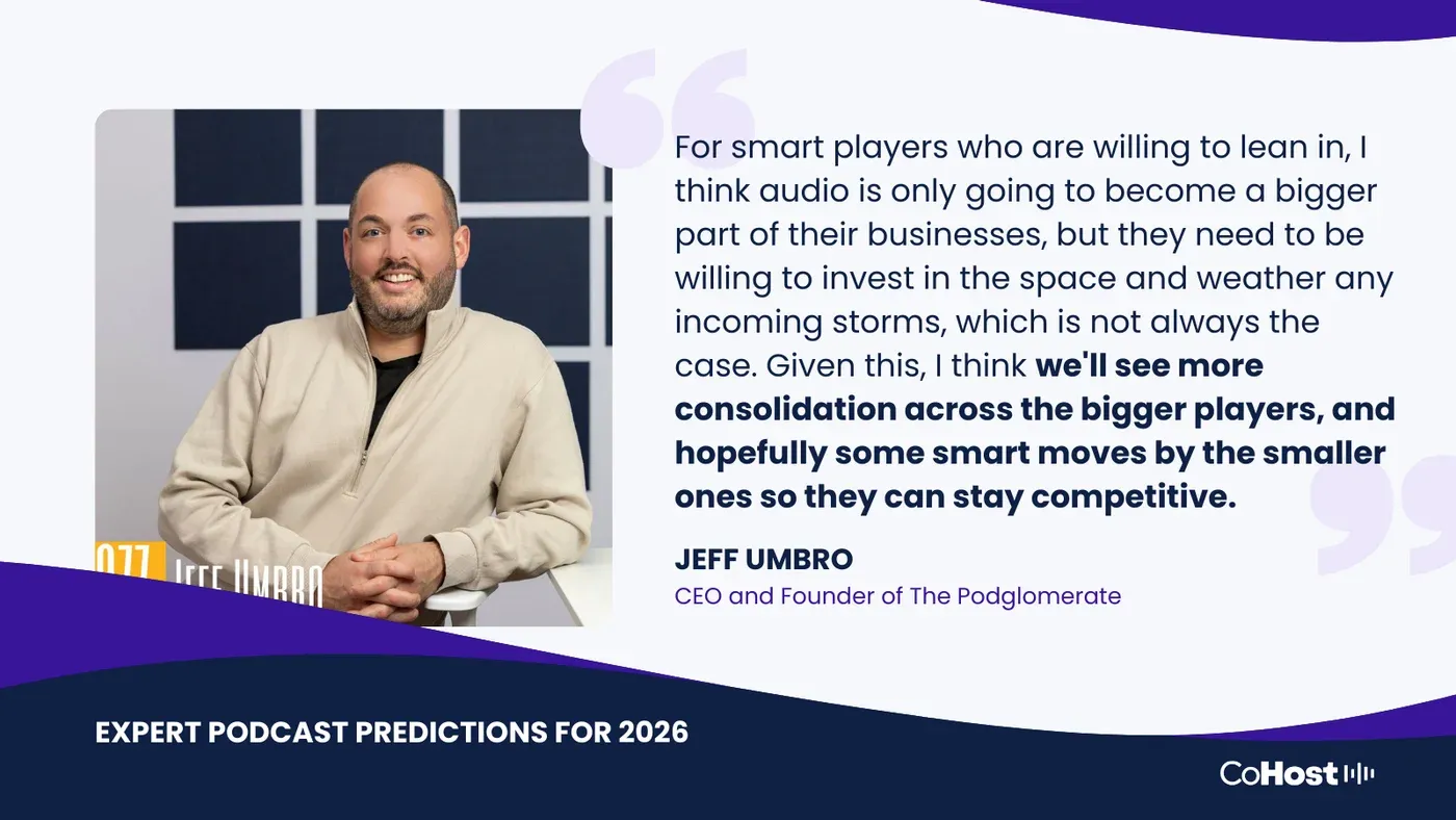 Quote card with a photo of Jeff Umbro, CEO and Founder of The Podglomerate, on audio consolidation predictions
