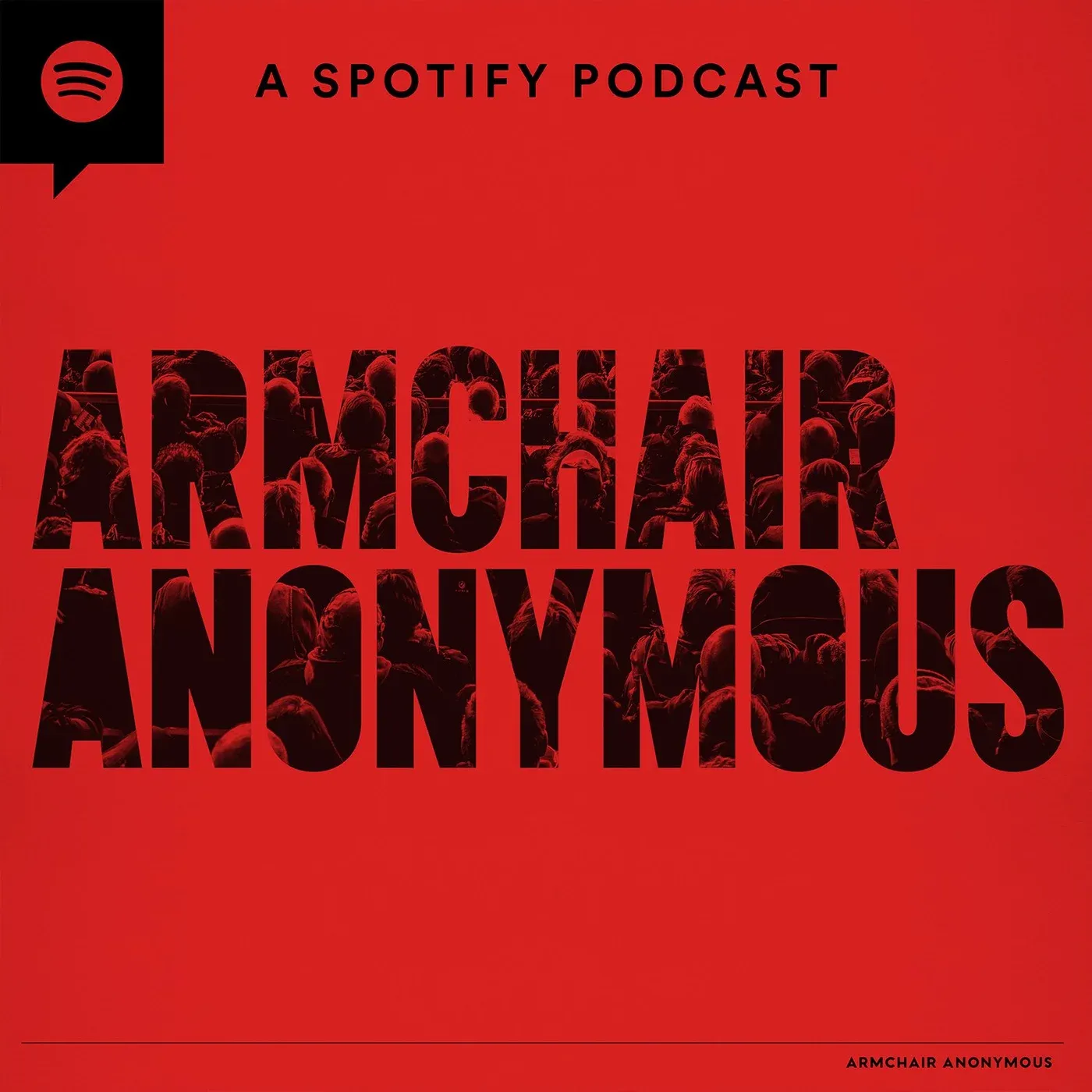 "ARMCHAIR ANONYMOUS" cover art with a crowd photo filling the letters on red, tagged "A SPOTIFY PODCAST"