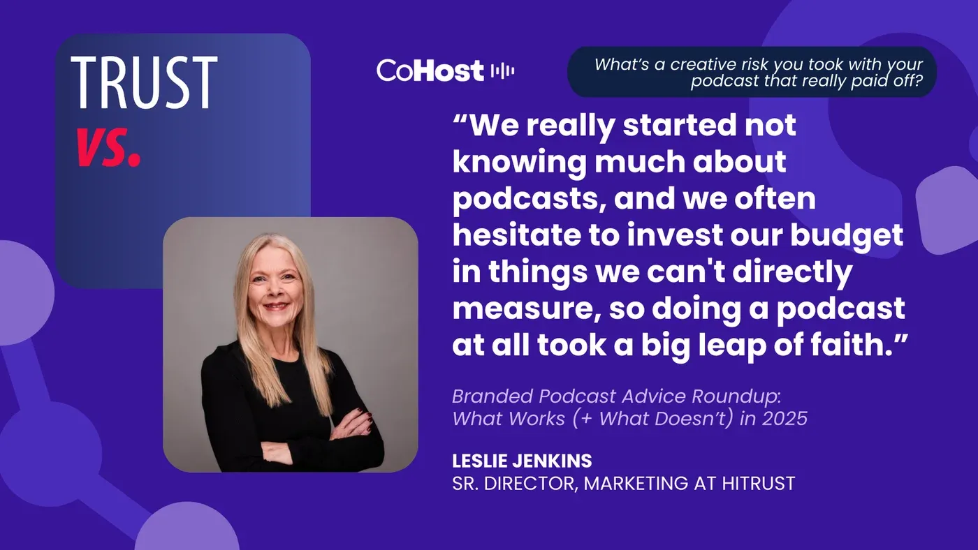 Leslie Jenkins, Sr. Director of Marketing at HITRUST, quoted that doing a podcast at all took a big leap of faith