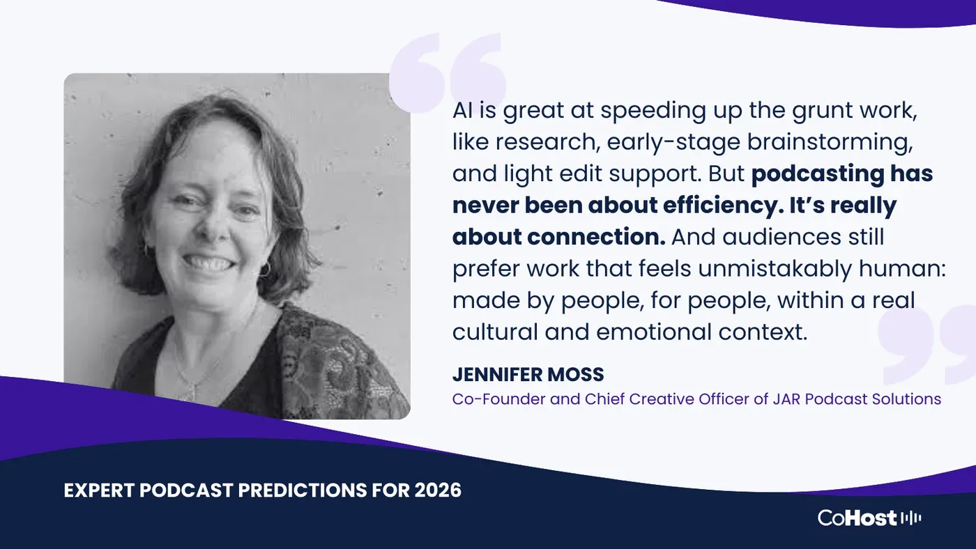 Jennifer Moss, Co-Founder and Chief Creative Officer of JAR Podcast Solutions, quoted that podcasting is about connection not efficiency