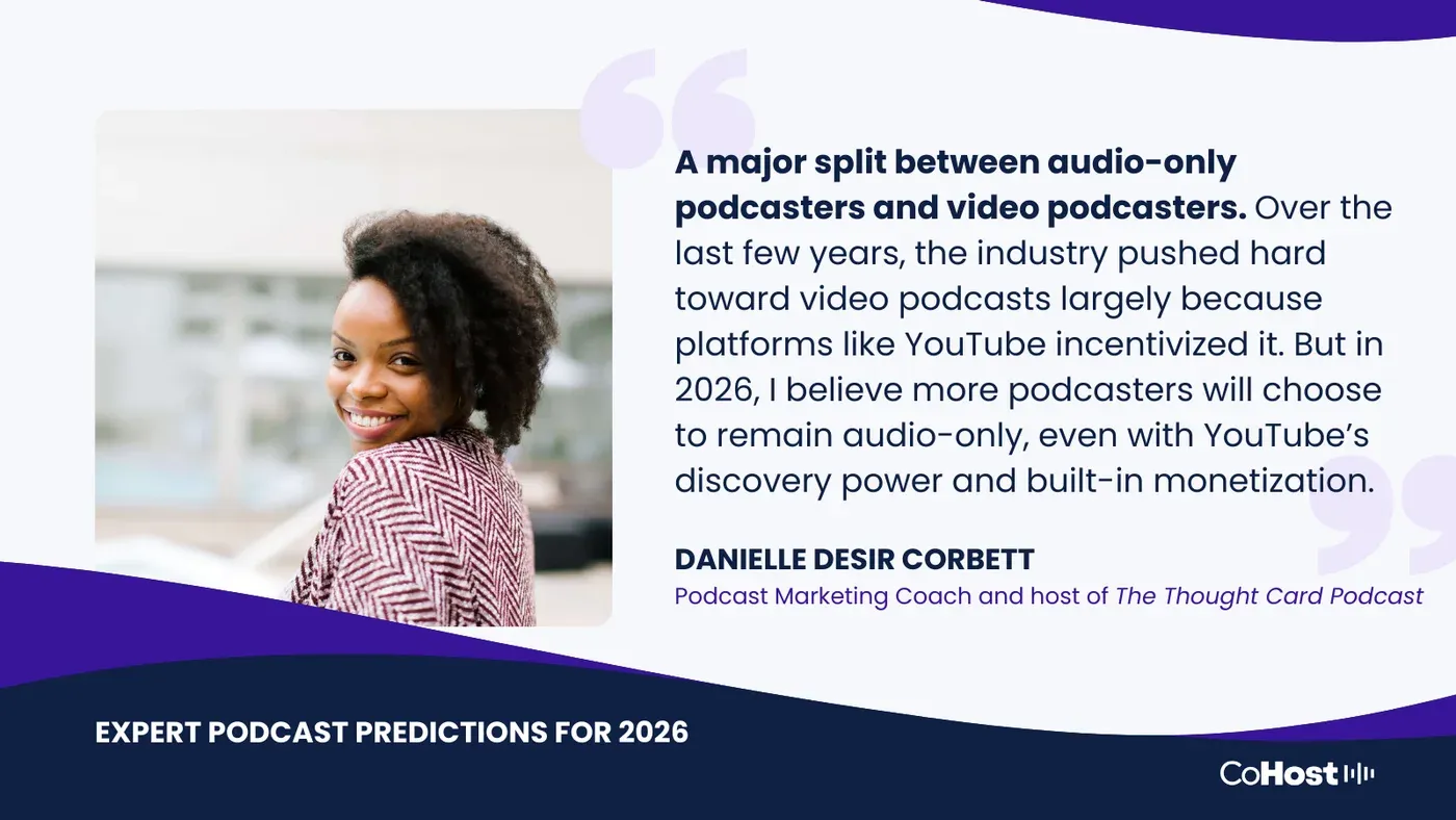 Danielle Desir Corbett quote card: "A major split between audio-only podcasters and video podcasters."