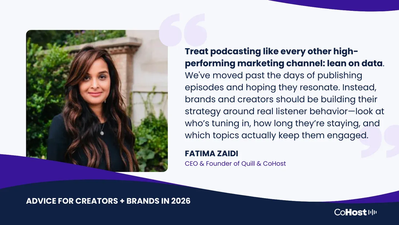 Fatima Zaidi, CEO of Quill & CoHost, quote card: "Treat podcasting like every other high-performing marketing channel: lean on data"