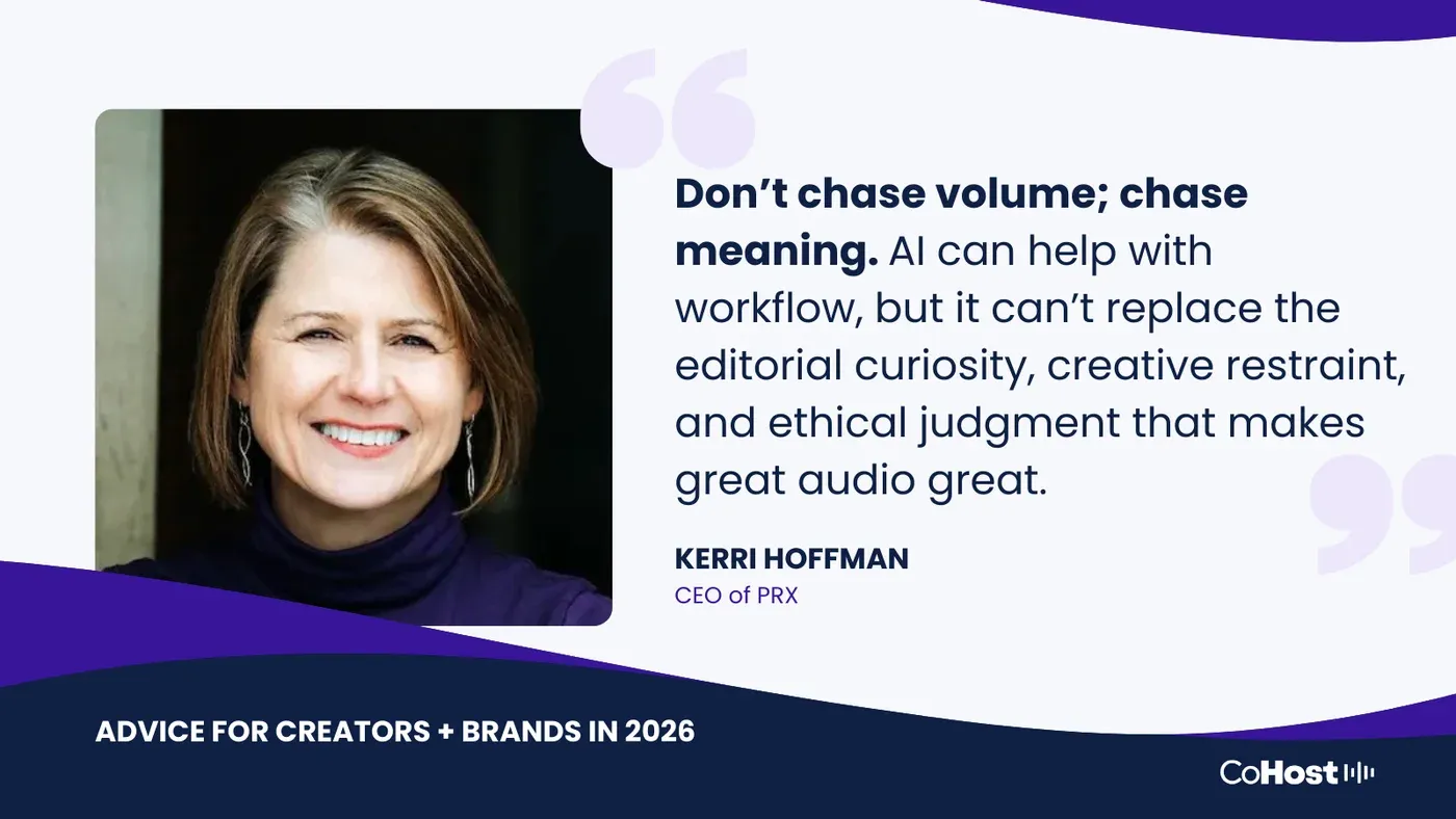 Quote card, "Don't chase volume; chase meaning," attributed to KERRI HOFFMAN, CEO of PRX, with her smiling headshot