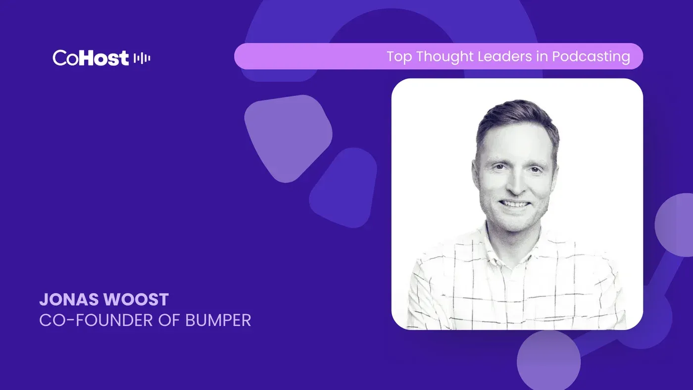 CoHost "Top Thought Leaders in Podcasting" card with a photo of "Jonas Woost, Co-Founder of Bumper"
