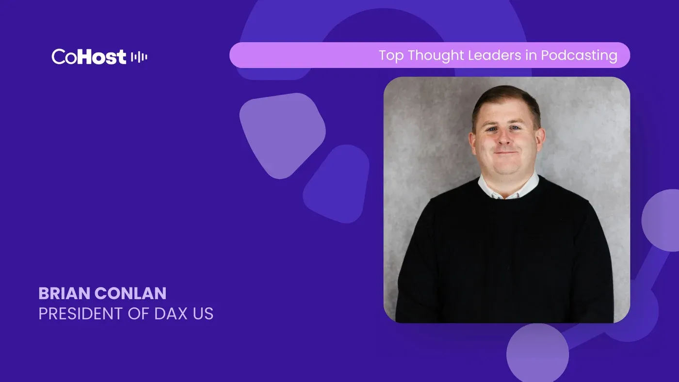 CoHost "Top Thought Leaders in Podcasting" card with a headshot of Brian Conlan, President of DAX US