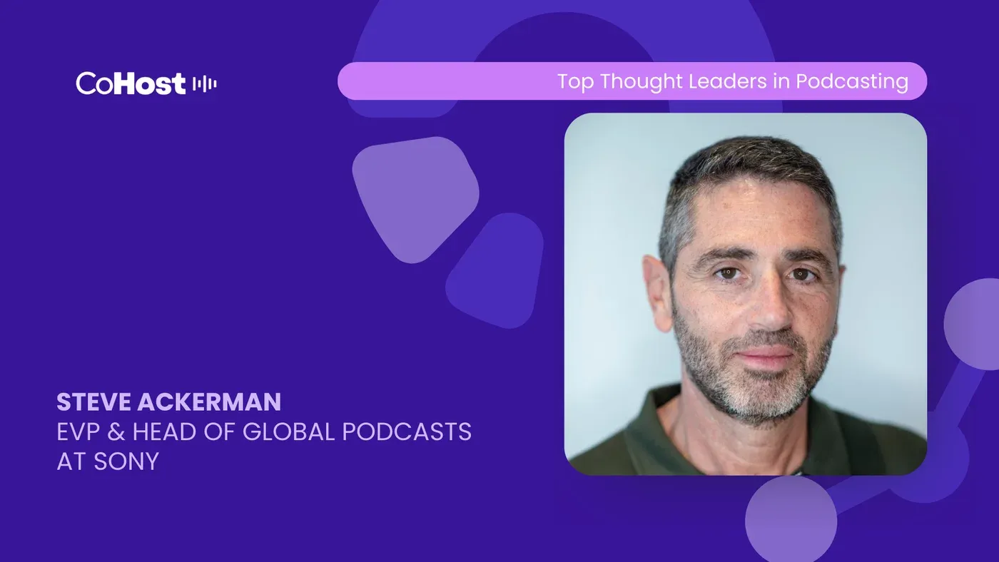 "Steve Ackerman, EVP & Head of Global Podcasts at Sony" headshot on a purple CoHost Top Thought Leaders card.