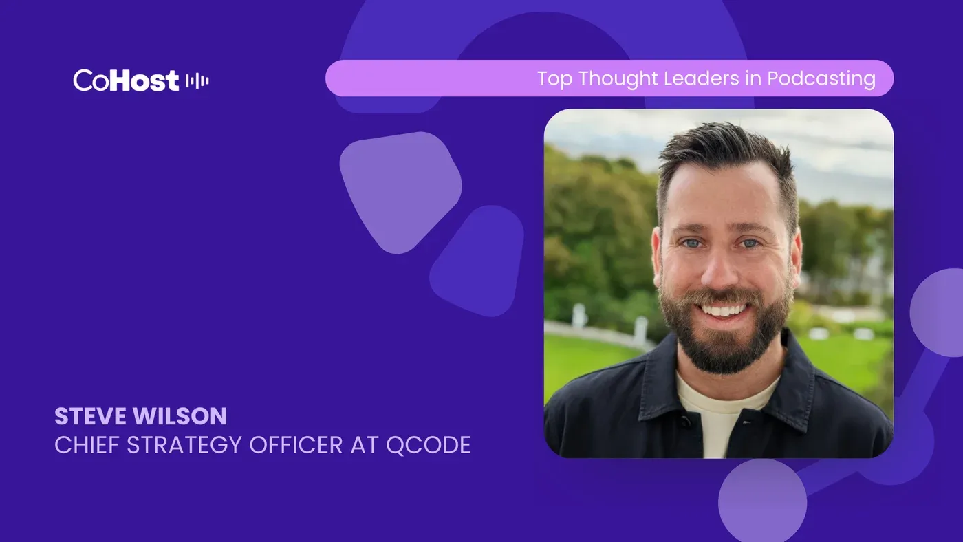 CoHost "Top Thought Leaders in Podcasting" card featuring "Steve Wilson, Chief Strategy Officer at QCODE" with his headshot