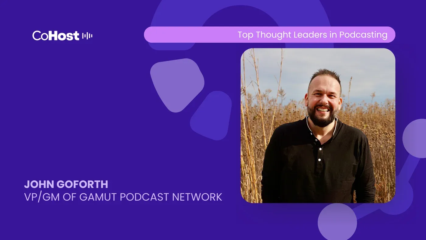 CoHost card titled "John Goforth, VP/GM of Gamut Podcast Network" with his photo smiling in a dry grass field.
