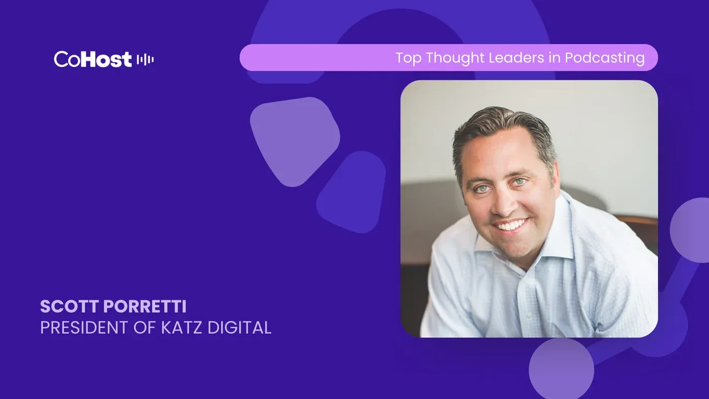 Smiling headshot of Scott Porretti, "President of Katz Digital," on a CoHost "Top Thought Leaders in Podcasting" card.