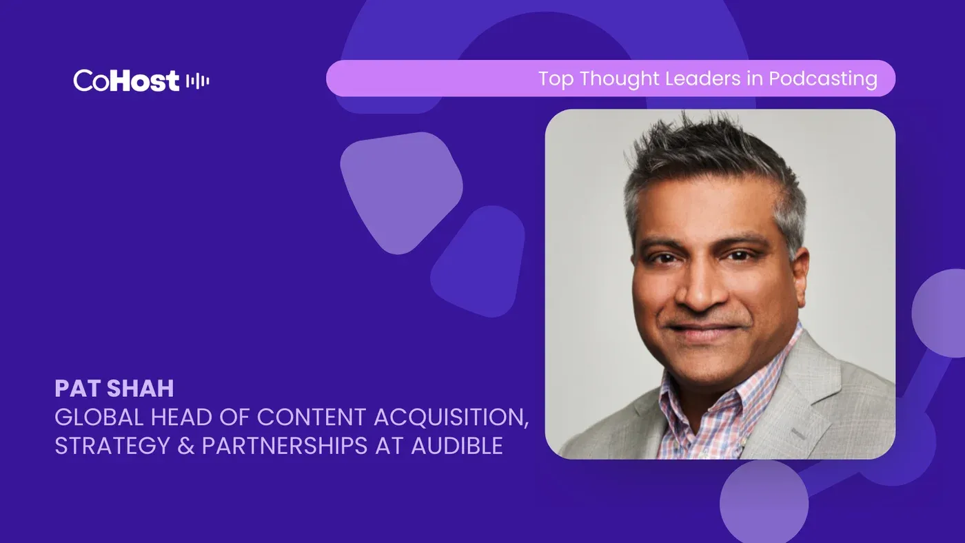 Pat Shah headshot on a purple CoHost card titled "Global Head of Content Acquisition, Strategy & Partnerships at Audible"