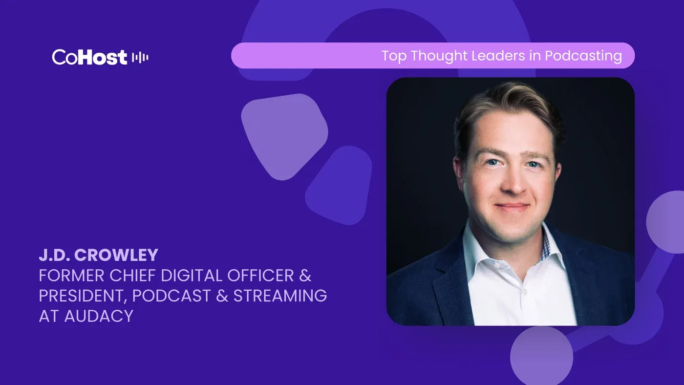 Purple CoHost card titled "J.D. Crowley, Former Chief Digital Officer & President, Podcast & Streaming at Audacy" with his headshot